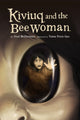 Book cover of: Kiviuq and the Bee Woman. By: Noel McDermott