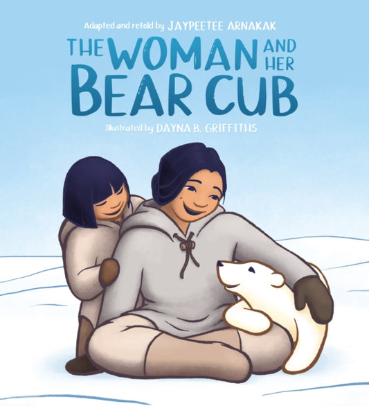 Book cover of: Woman and Her Bear Cub. By: Jaypeetee Arnakak
