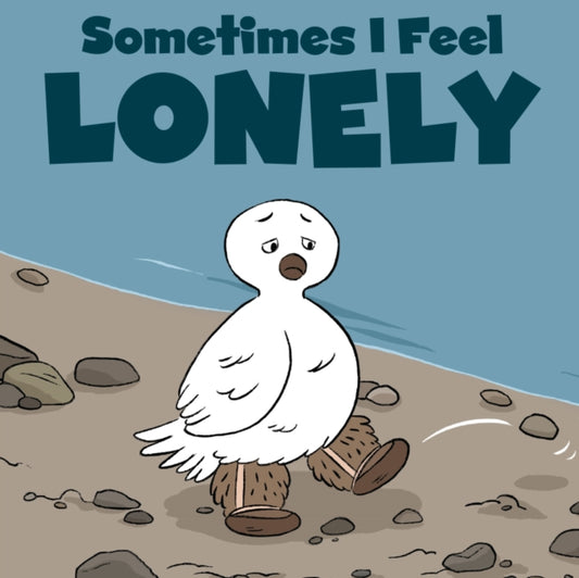 Book cover of: Sometimes I Feel Lonely. By: Kaitlin Tremblay