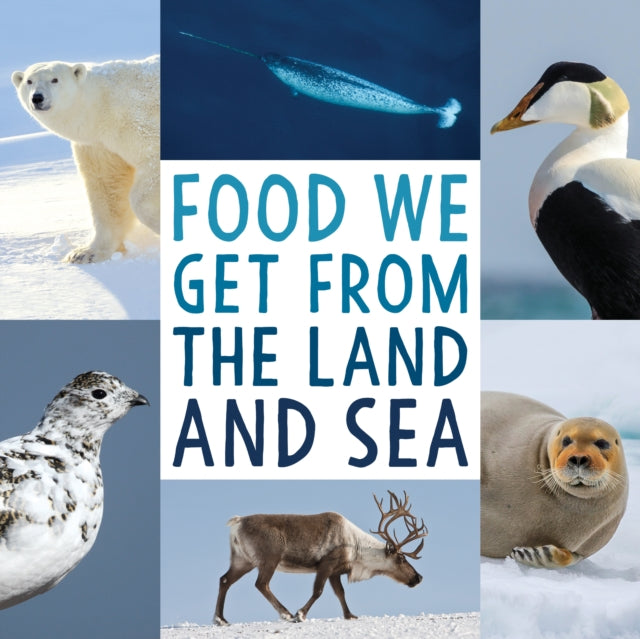 Book cover of: Food We Get from the Land and Sea. By: Inhabit Education