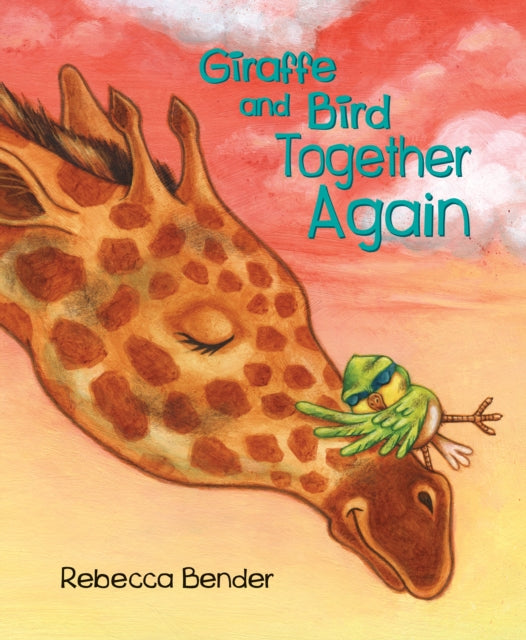 Book cover of: Giraffe and Bird Together Again. By: Rebecca Bender