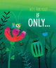 Book cover of: If Only. By: Mies van Hout
