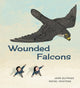 Book cover of: Wounded Falcons. By: Jairo Buitrago