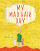Book cover of: My Mad Hair Day. By: Nathalie Dion
