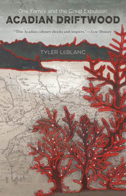 Book cover of: Acadian Driftwood. By: Tyler LeBlanc