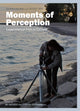 Book cover of: Moments of Perception. By: Jim Shedden