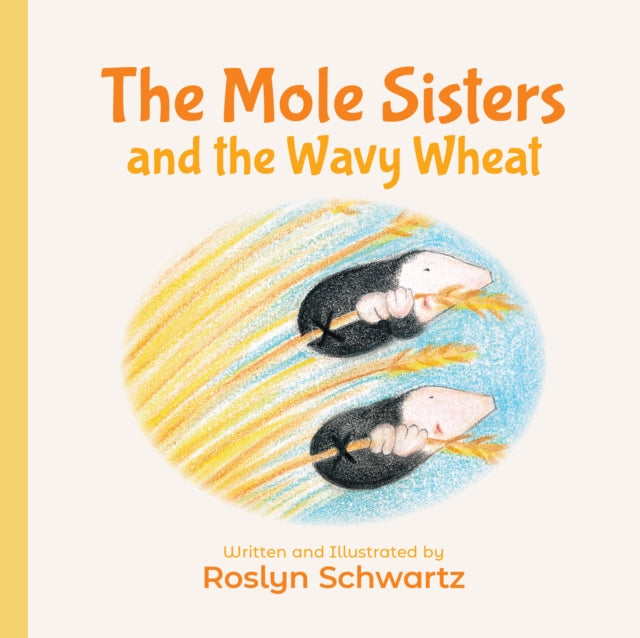 Book cover of: Mole Sisters and the Wavy Wheat. By: Roslyn Schwartz