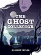 Book cover of: Ghost Collector. By: Allison Mills