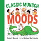 Book cover of: Classic Munsch Moods. By: Robert N Munsch