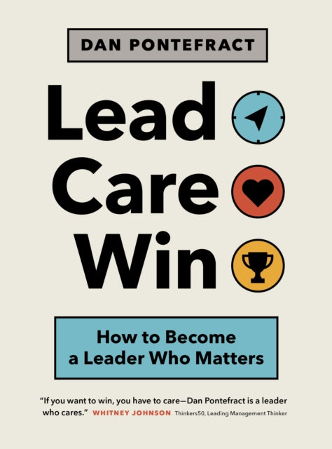 Book cover of: Lead. Care. Win.. By: Dan Pontefract