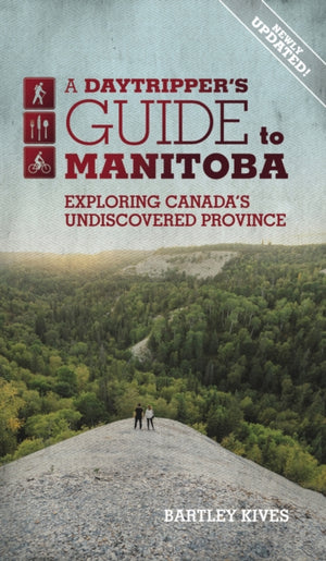 Daytripper's Guide To Manitoba