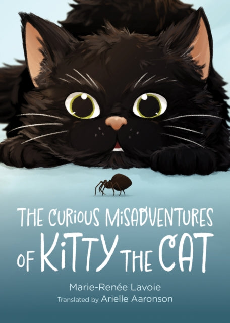 Book cover of: Curious Misadventures of Kitty The Cat. By: Marie-Renée Levoie