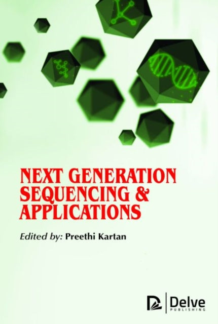 Book cover of: Next Generation Sequencing & Applications. By: Preethi Kartan