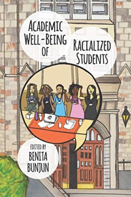 Book cover of: Academic Well–Being of Racialized Students. By: Bénita Bunjun