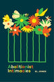 Book cover of: Abolitionist Intimacies. By: El Jones
