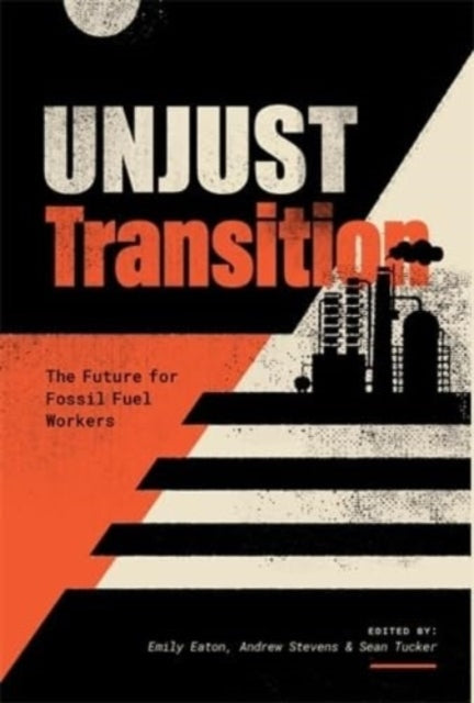 Book cover of: Unjust Transition. By: Emily Eaton