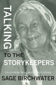 Book cover of: Talking to the Story Keepers. By: Sage Birchwater