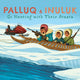 Book cover of: Palluq and Inuluk Go Hunting with Their Ataata. By: Jeela Palluq-Cloutier