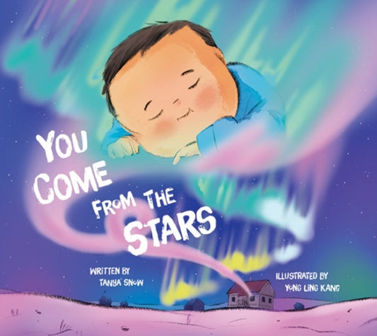 Book cover of: You Come from the Stars. By: Tanya Snow