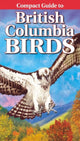 Book cover of: Compact Guide to British Columbia Birds. By: Krista Kagume