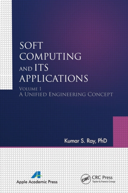 Book cover of: Soft Computing and Its Applications, Volume One. By: Kumar S. Ray