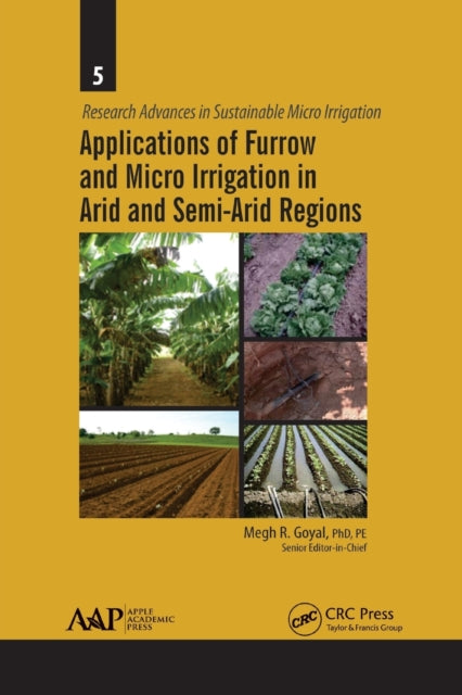 Book cover of: Applications of Furrow and Micro Irrigation in Arid and Semi-Arid Regions. By: Megh Raj Goyal