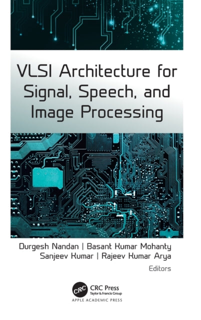 Book cover of: VLSI Architecture for Signal, Speech, and Image Processing. By: Durgesh Nandan