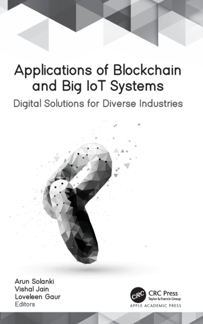 Book cover of: Applications of Blockchain and Big IoT Systems. By: Arun Solanki