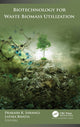Book cover of: Biotechnology for Waste Biomass Utilization. By: Prakash K. Sarangi