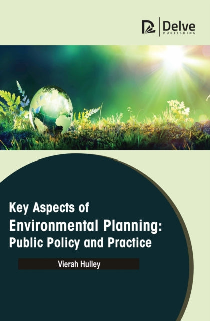 Book cover of: Key Aspects of Environmental Planning: Public Policy and Practice. By: Vierah Hulley