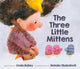 Book cover of: Three Little Mittens. By: Linda Bailey