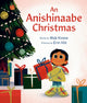 Book cover of: Anishinaabe Christmas. By: Wab Kinew
