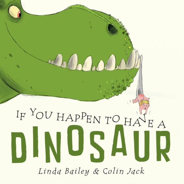 Book cover of: If You Happen to Have a Dinosaur. By: Linda Bailey