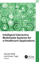 Book cover of: Intelligent Interactive Multimedia Systems for e-Healthcare Applications. By: Shaveta Malik