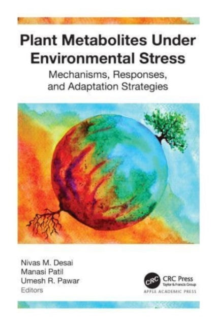 Book cover of: Plant Metabolites under Environmental Stress. By: Nivas M. Desai