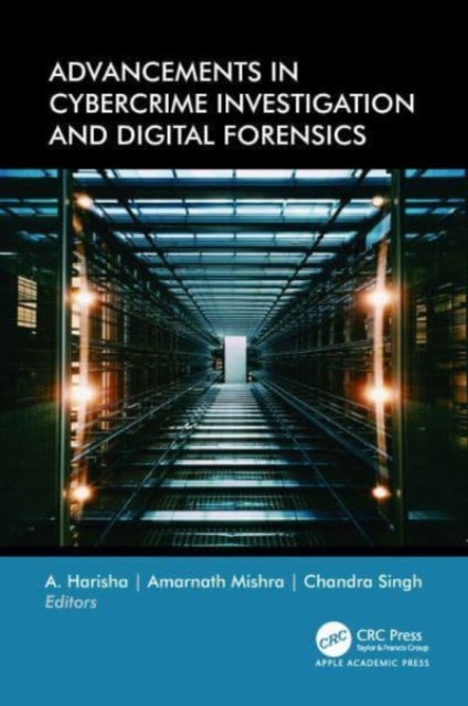Book cover of: Advancements in Cybercrime Investigation and Digital Forensics. By: A. Harisha
