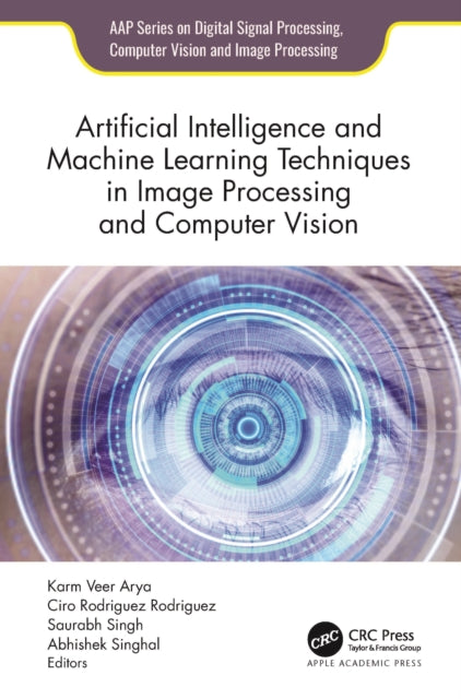 Book cover of: Artificial Intelligence and Machine Learning Techniques in Image Processing and Computer Vision