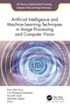 Book cover of: Artificial Intelligence and Machine Learning Techniques in Image Processing and Computer Vision