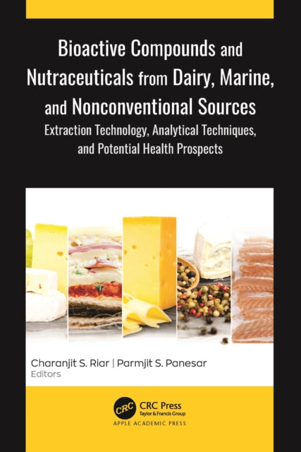 Book cover of: Bioactive Compounds and Nutraceuticals from Dairy, Marine, and Nonconventional Sources. By: Charanjit Singh Riar
