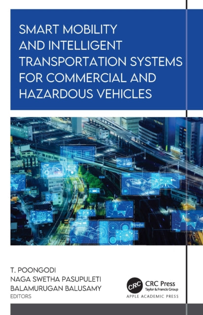 Book cover of: Smart Mobility and Intelligent Transportation Systems for Commercial and Hazardous Vehicles. By: Naga Swetha Pasupuleti