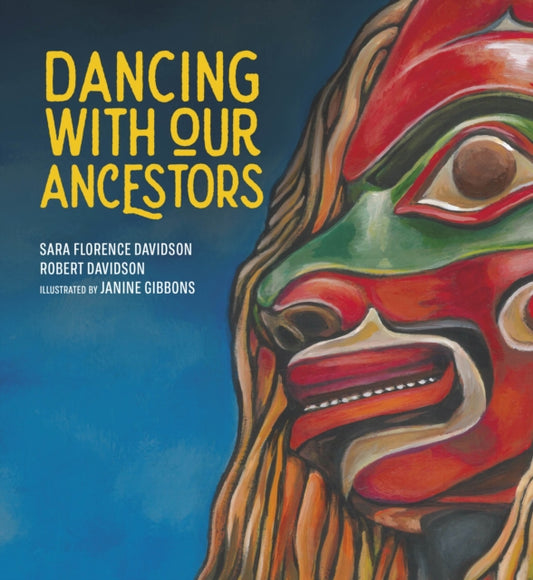 Book cover of: Dancing With Our Ancestors. By: Sara Florence Davidson