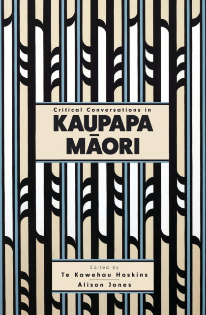 Book cover of: Critical Conversations in Kaupapa Maori. By: Te Kawehau Hoskins