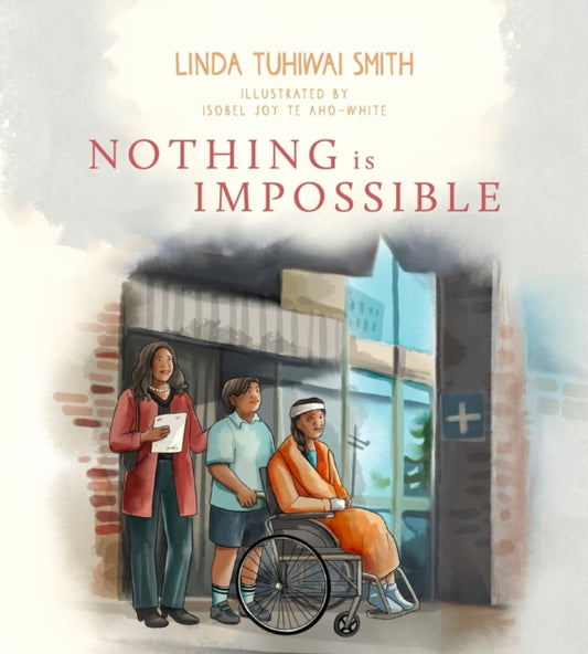 Book cover of: Nothing is Impossible. By: Linda Tuhiwai Smith