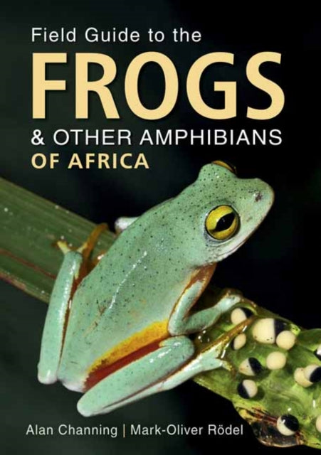 Book cover of: Field Guide to Frogs and Other Amphibians of Africa. By: Alan Channing
