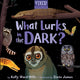 Book cover of: What Lurks in the Dark?. By: Kelly Ward-Wills