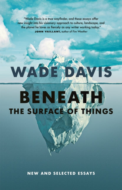 Book cover of: Beneath the Surface of Things. By: Wade Davis