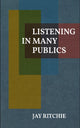 Book cover of: Listening in Many Publics. By: Jay Ritchie