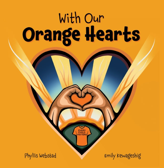 Book cover of: With Our Orange Hearts. By: Phyllis Webstad