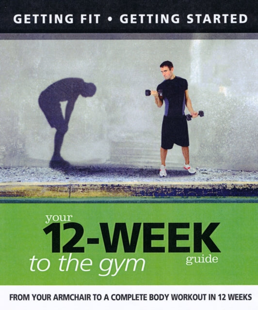 Book cover of: Your 12 Week Guide to the Gym