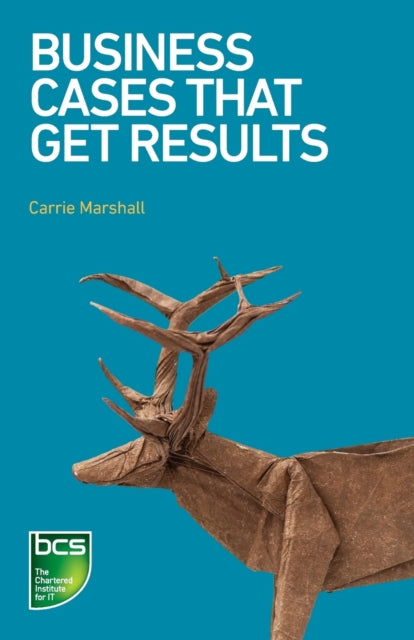 Book cover of: Business Cases That Get Results. By: Carrie Marshall